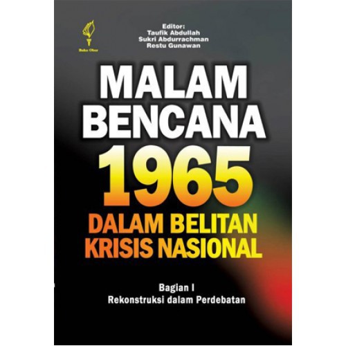 Malam Bencana 1965 Dalam Belitan Krisis Nasional: Bagian I