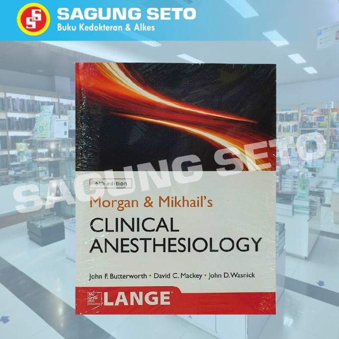 MORGAN & MIKHAILS CLINICAL ANESTHESIOLOGY