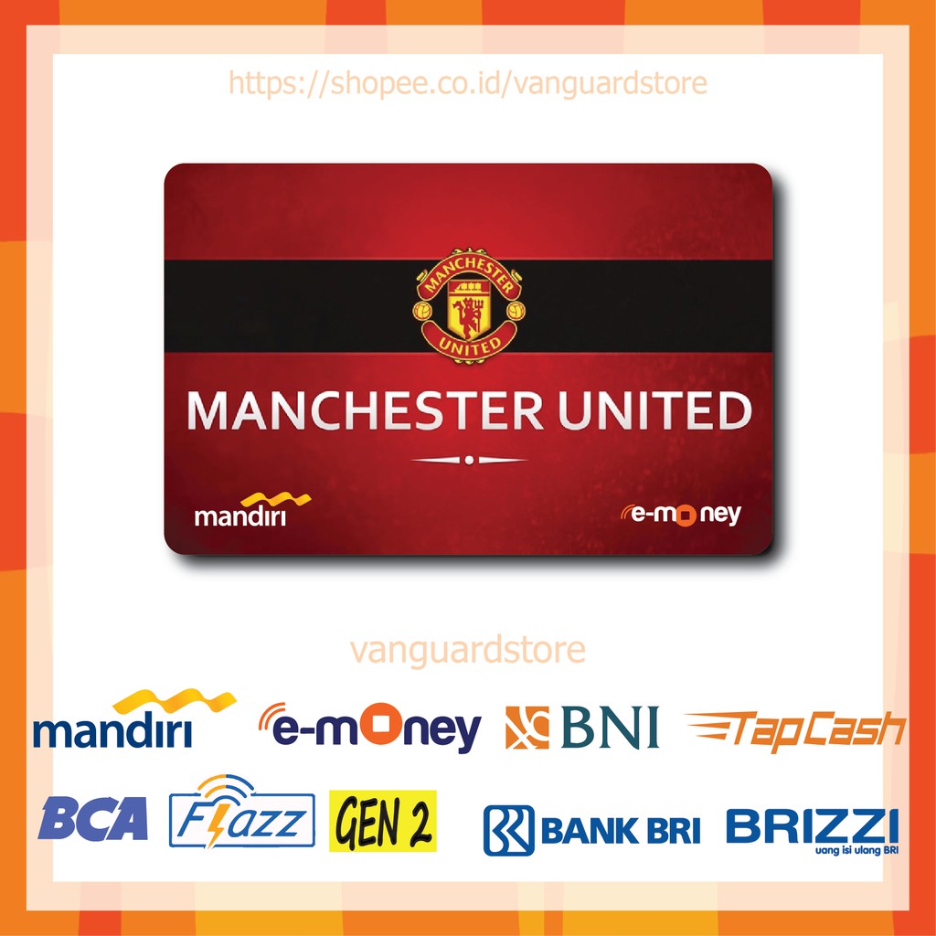 KARTU E MONEY E TOLL MANCHESTER UNITED CLUB BOLA 54 EMONEY MANDIRI FLAZZ BCA BNI TAPCASH BRIZZI