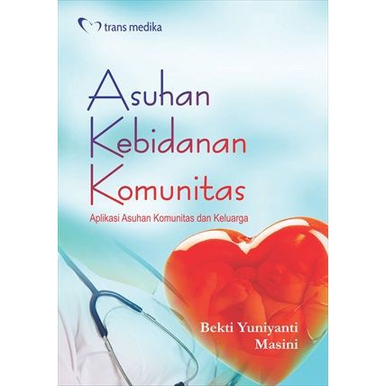 Asuhan Kebidanan Komunitas; Aplikasi Asuhan Komunitas Dan Keluarga