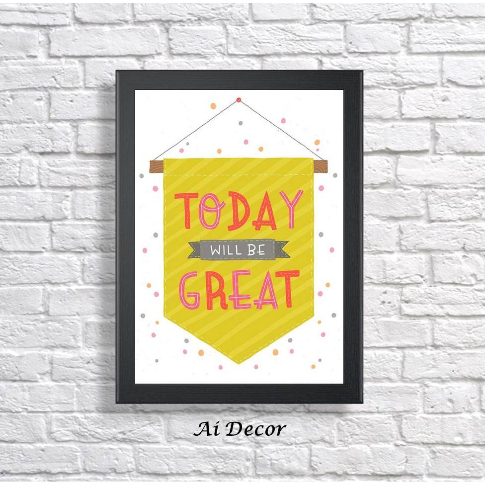 Poster Kata Kata Motivasi Today Will Be Great Home Decor Frame