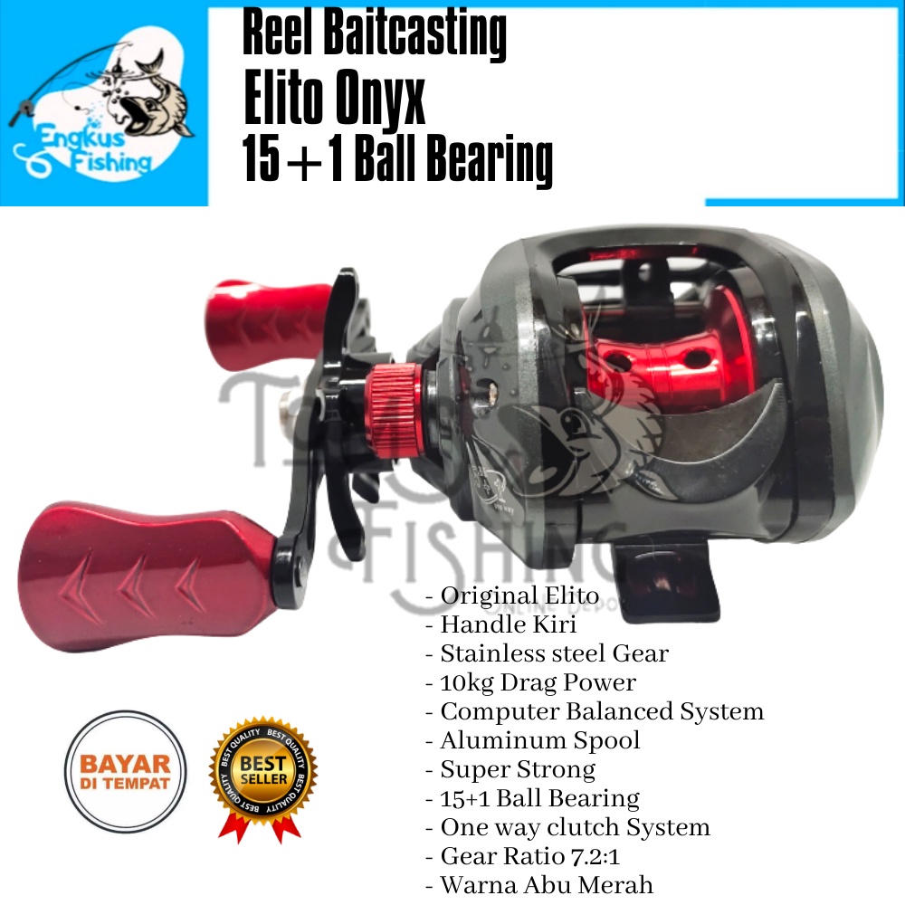 Reel Pancing BC Baitcasting Elito Onyx Gear Ratio 7.2:1 (15+1Bearing) Handle kiri Murah - Engkus Fishing