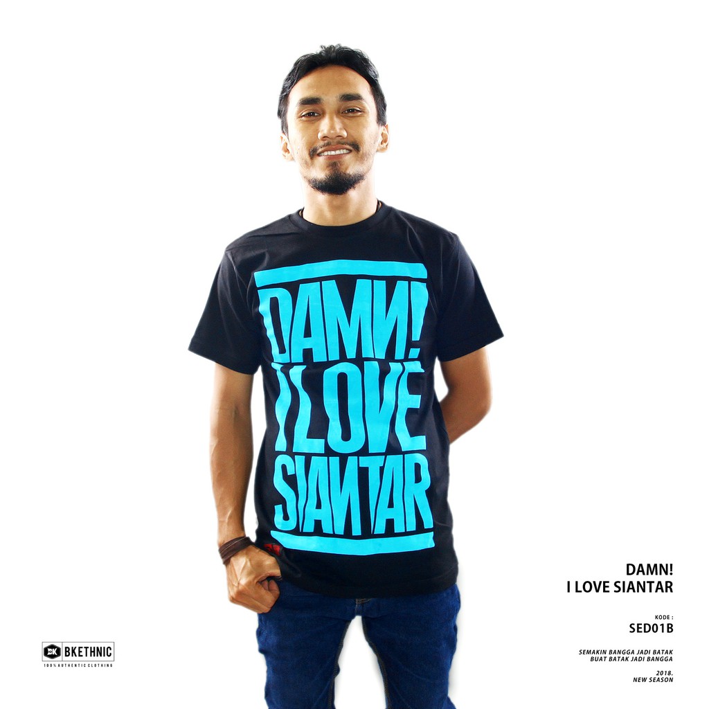 KAOS BATAK (BKETHNIC) | DAMN I LOVE SIANTAR