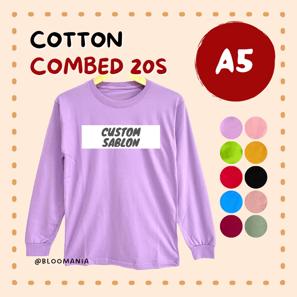 [TEBAL] BLOOMANIA - Custom Sablon A5 Kaos Lengan Panjang COTTON COMBED 20S