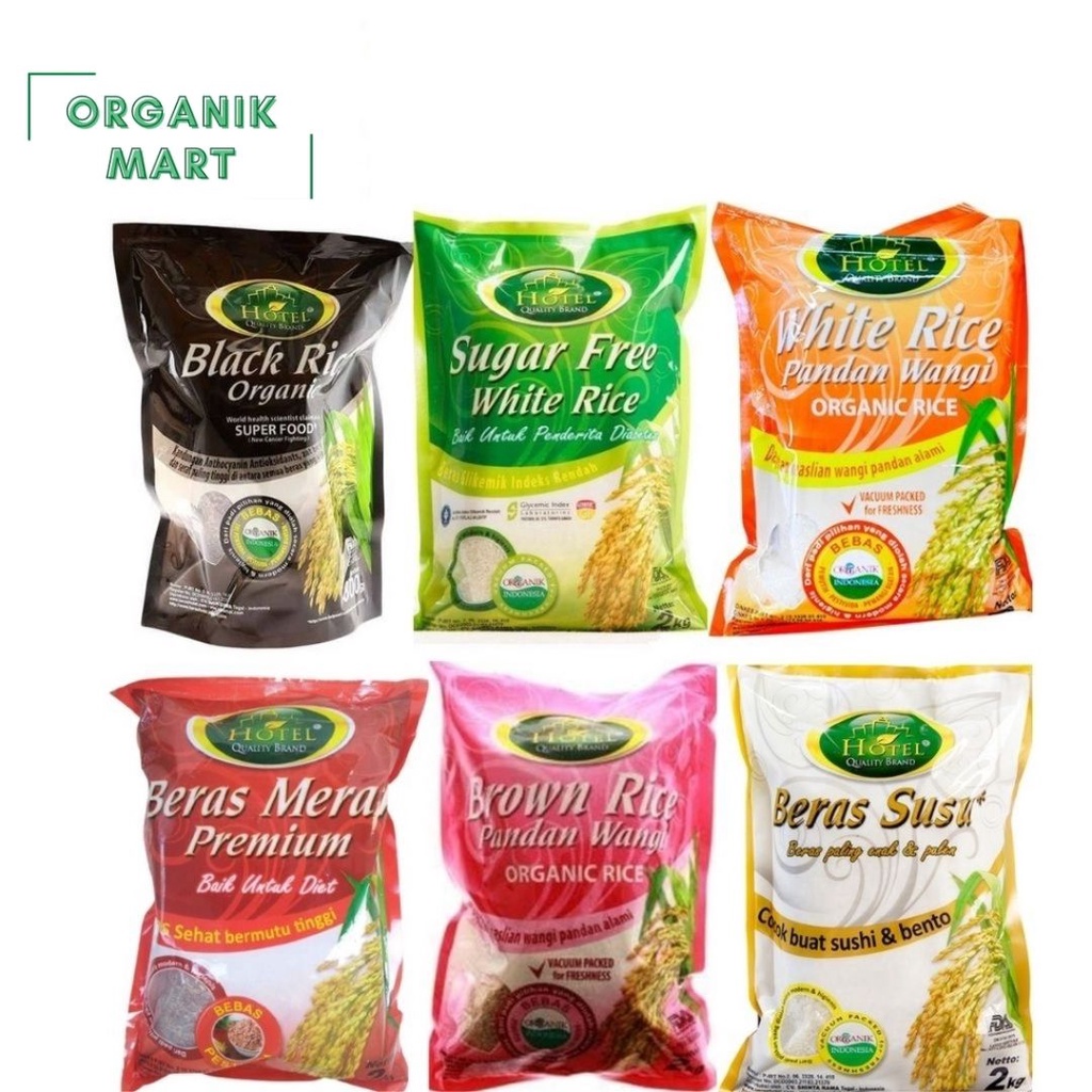 

Beras Hotel Organik Diabetes Sugar Free White Rice 2 kg ; Hotel Beras White Rice Pandan Wangi Organik 2 kg ; Hotel Organik Beras Merah 2 kg ; Hotel Brown Rice Beras Cokelat Organik 2 kg ; Hotel Beras Organik Susu 2 Kg ; Beras Hotel Hitam Organik 800 Gr
