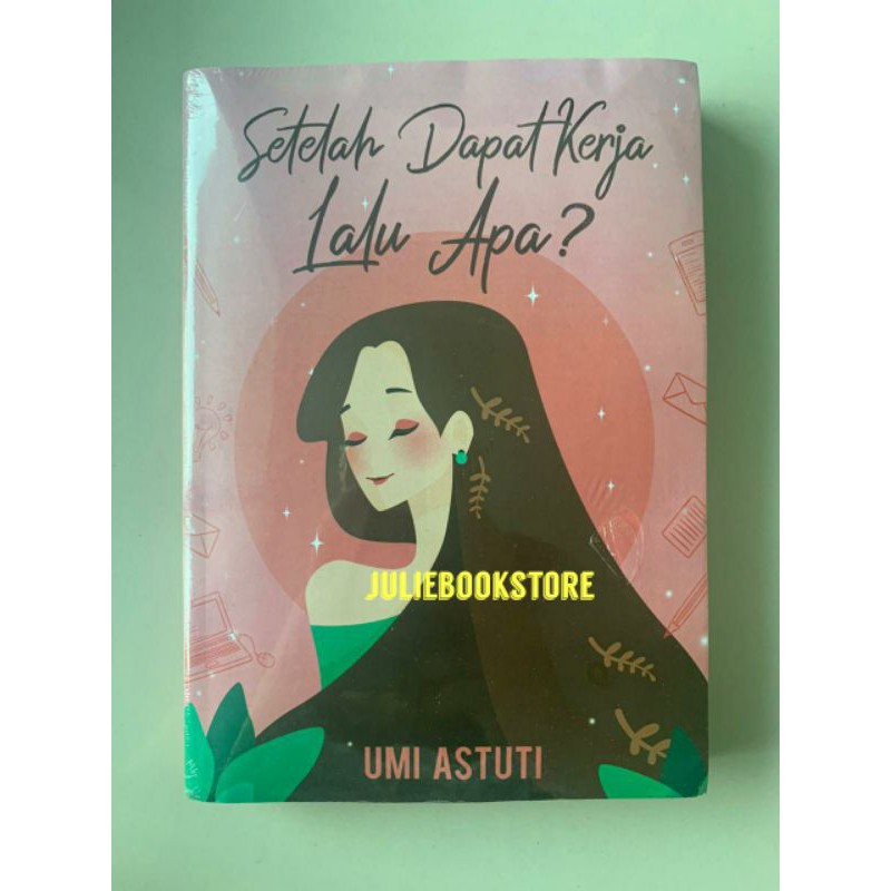 Novel Setelah Dapat Kerja Lalu Apa? - Umi Astuti