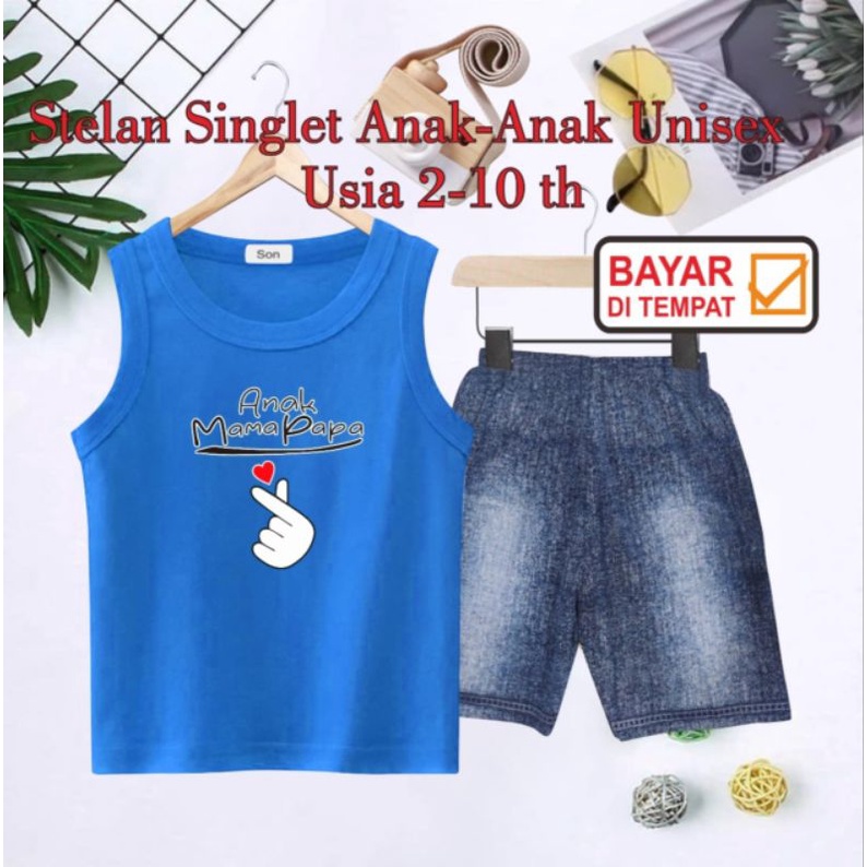 STELAN SINGLET ANAK UNISEX/CELANA SEMI JEANS USIA 2 THN-10 THN(SAYANG MAMA PAPA)