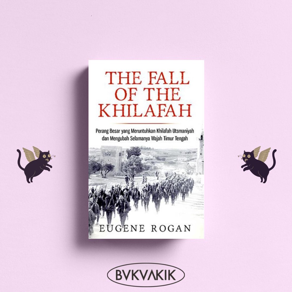 The Fall of the Khilafah - Eugene Rogan