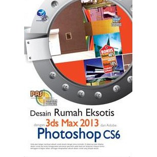 Buku Baru Original  - Desain Rumah Eksotis Dengan 3ds Max 2013 Dan Adobe Photoshop CS6