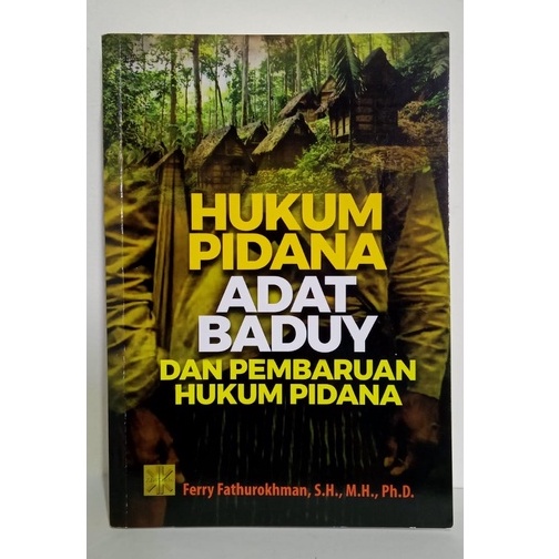 Hukum Pidana Adat Baduy Dan Pembaruan Hukum Pidana #Ferry Fathurokhman