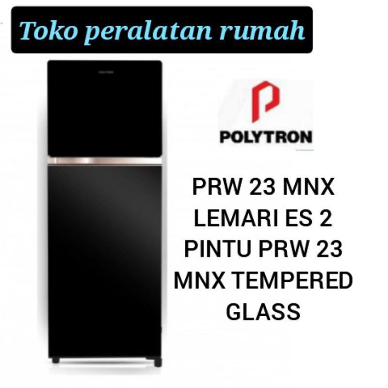 KULKAS POLYTRON PRW 23 MNX LEMARI ES 2 PINTU PRW 23 MNX TEMPERED GLASS PRM23MNX PRE
