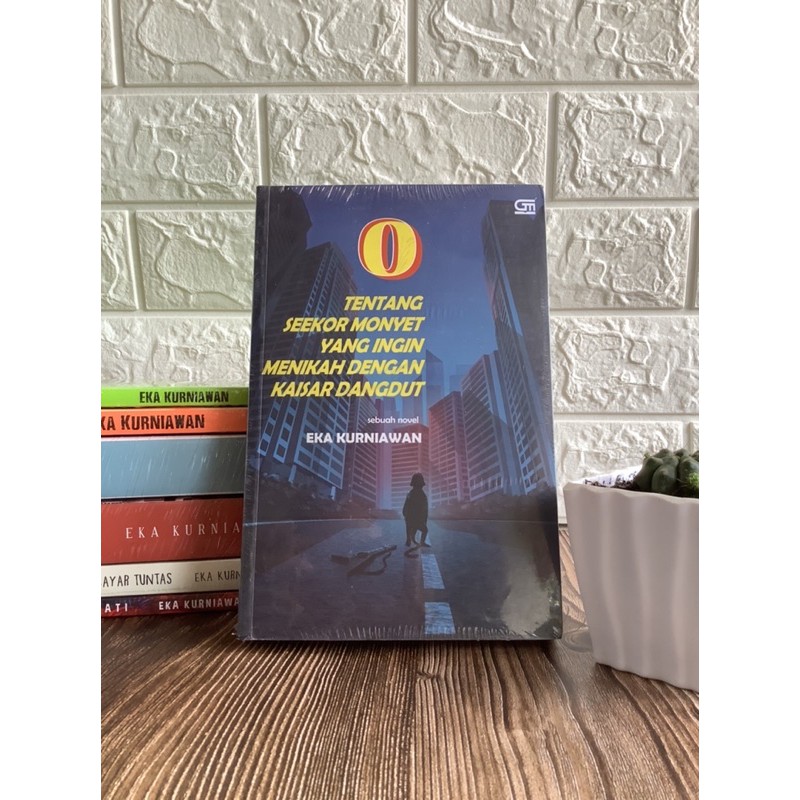 [100% ORIGINAL] O: Tentang Seekor Monyet yang Ingin Menikah dengan Kaisar Dangdut - Eka Kurniawan