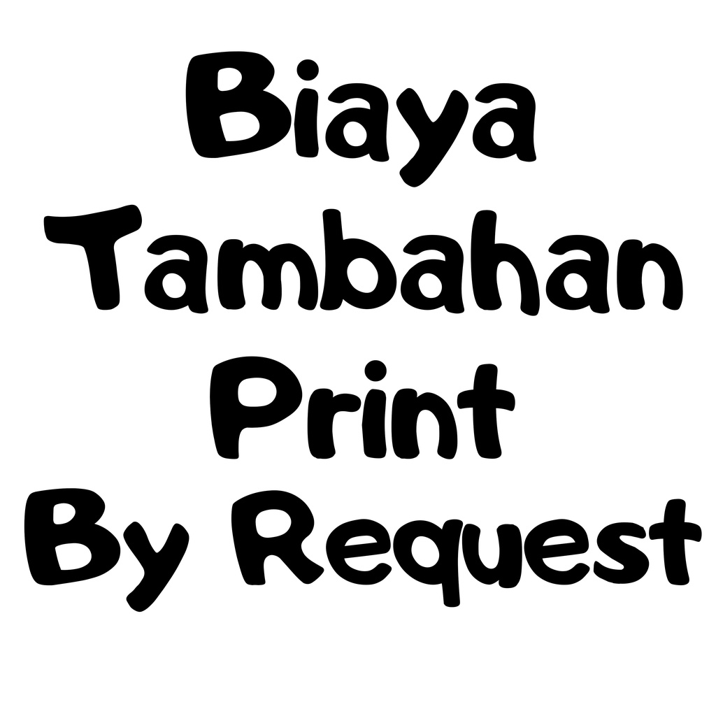 Biaya Tambahan Print By Request (Kaos Putih/Warna)