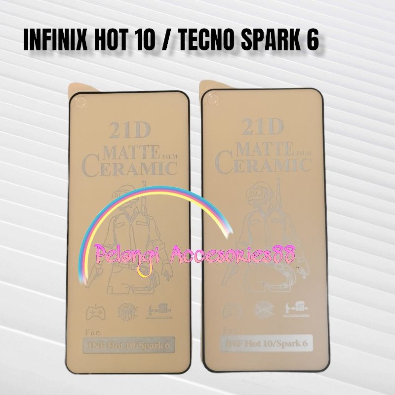 ANTIGORES INFINIX HOT 10 / TECNO SPARK 6 KERAMIK MATTE 21D ANTI GORES ANTI GLARE