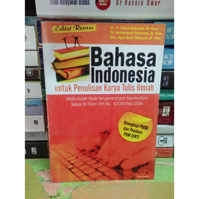 

Bahasa Indonesia Untuk Penulisan Karya tulis ilmiah, Edisi Revisi By Dr. H. Yakub Nasucha