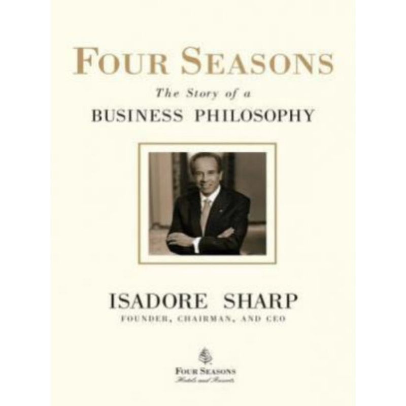 

BUKU FOUR SEASONS : THE STORY OF A BUSINESS PHILOSOPHY