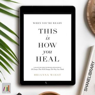 When You're Ready, This Is How You Heal by Brianna Wiest