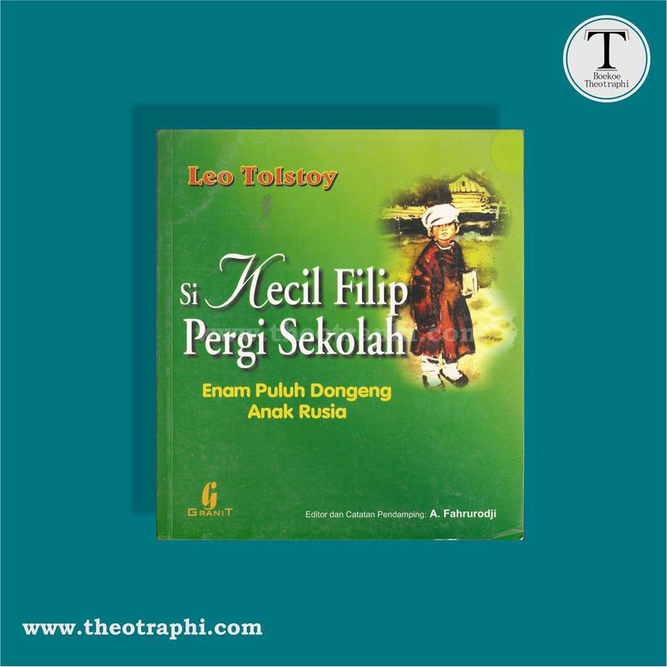 Si Kecil Filip Pergi Sekolah : Enam Puluh Dongeng Anak Rusia - Leo Tolstoy