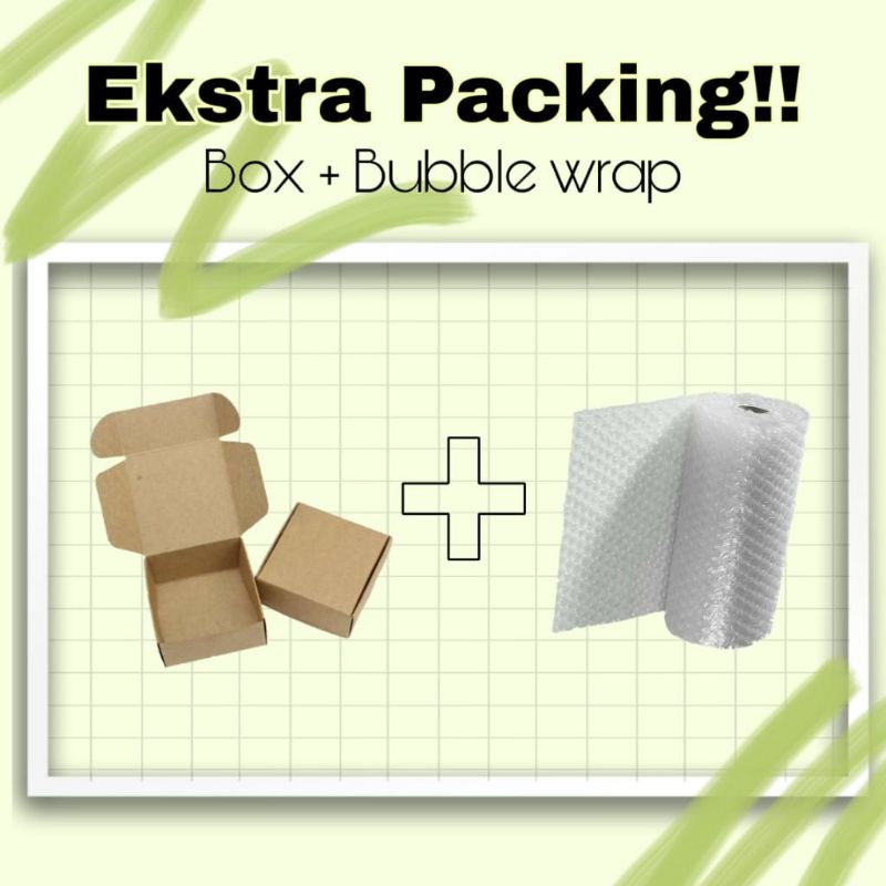 

EKSTRA PACKAGING BOX + BUBBLE WRAP