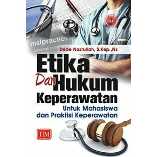 Etika dan hukum keperawatan untuk mahasiswa dan praktisi keperawatan