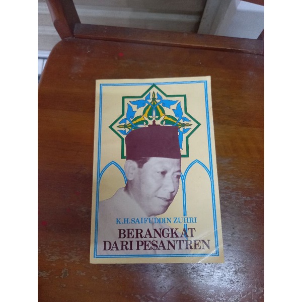 BERANGKAT DARI PESANTREN - K.H. SAIFUDDIN ZUHRI