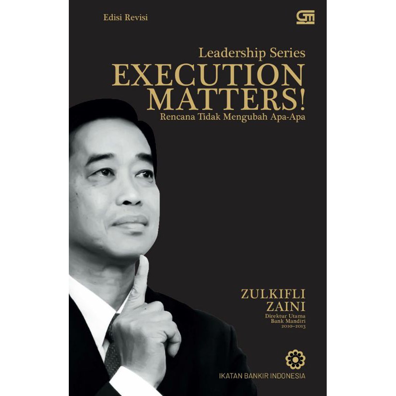 Leadership Series / Execution Matters : Rencana tidak mengubah apa-apa (Edisi Revisi)