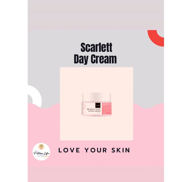 SCARLETT WHITENING BRIGHTLY EVER AFTER DAY CREAM WAJAH BERSINAR SEPANJANG HARI MELEMBABKAN MENCERAHK