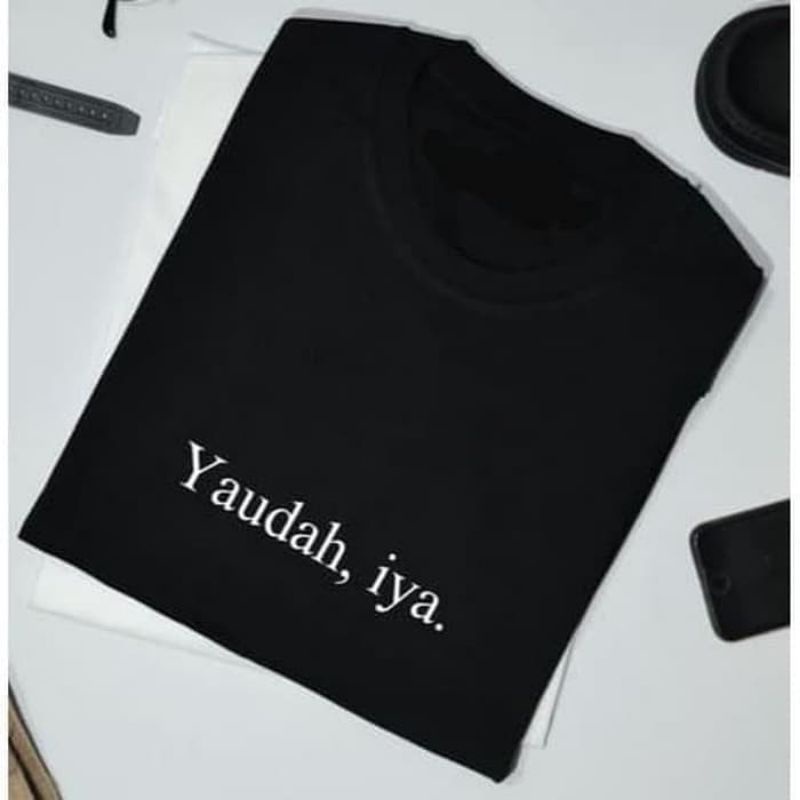 KAOS KATA YAUDAH IYA