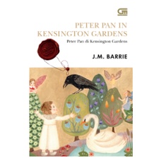 Classics: Peter Pan Di Kensington Gardens (Peter Pan In Kensington Gardens)