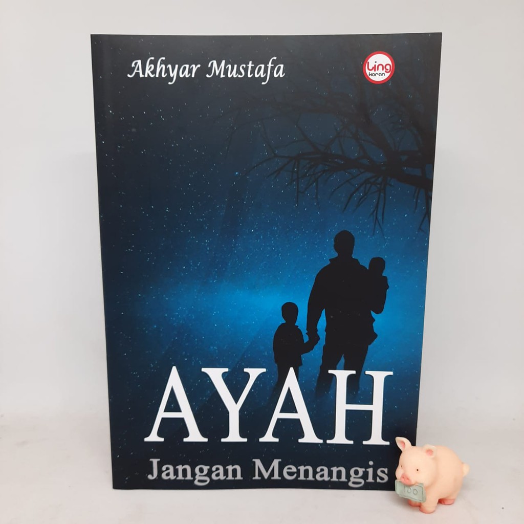 Ayah Jangan Menangis - Akhyar Mustafa