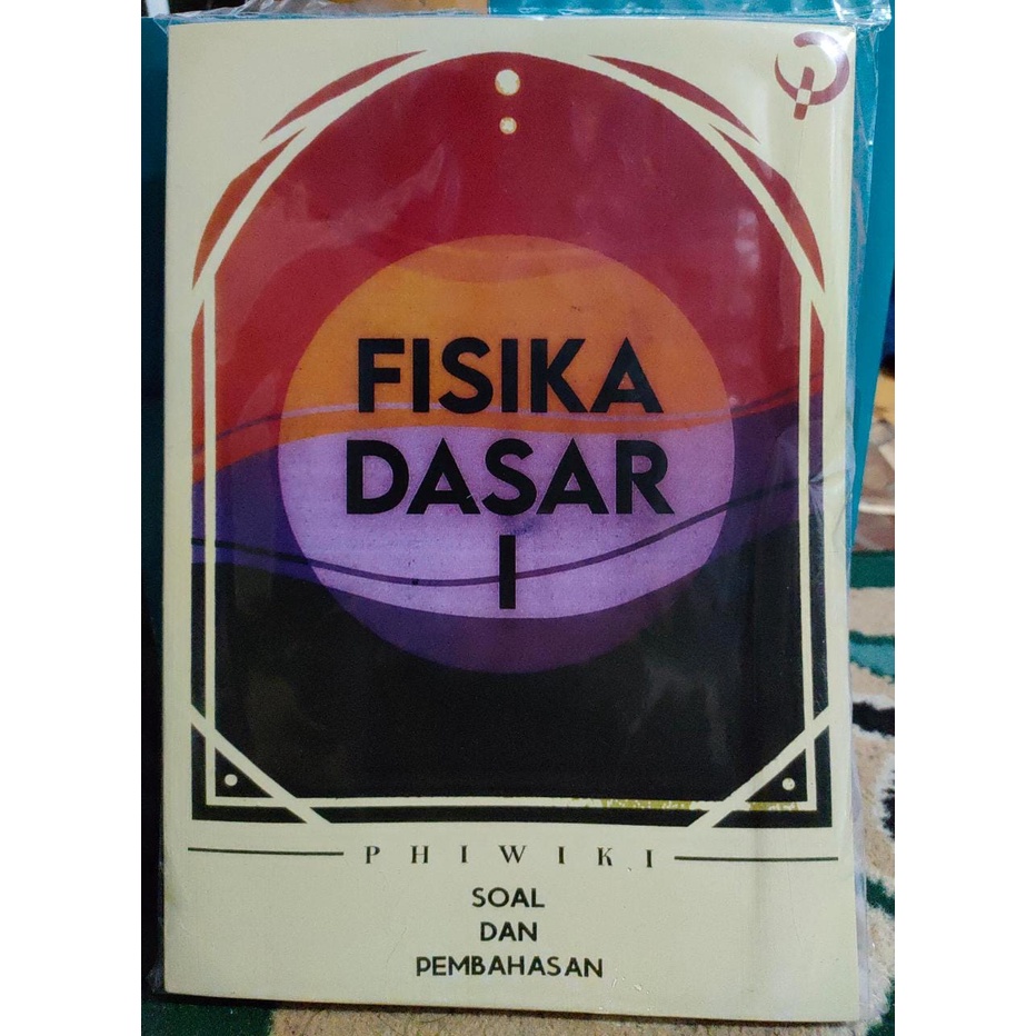 

FISIKA DASAR 1 SOAL DAN PEMBAHASAN PHIWIKI KARANGAN ITB EDISI 2022