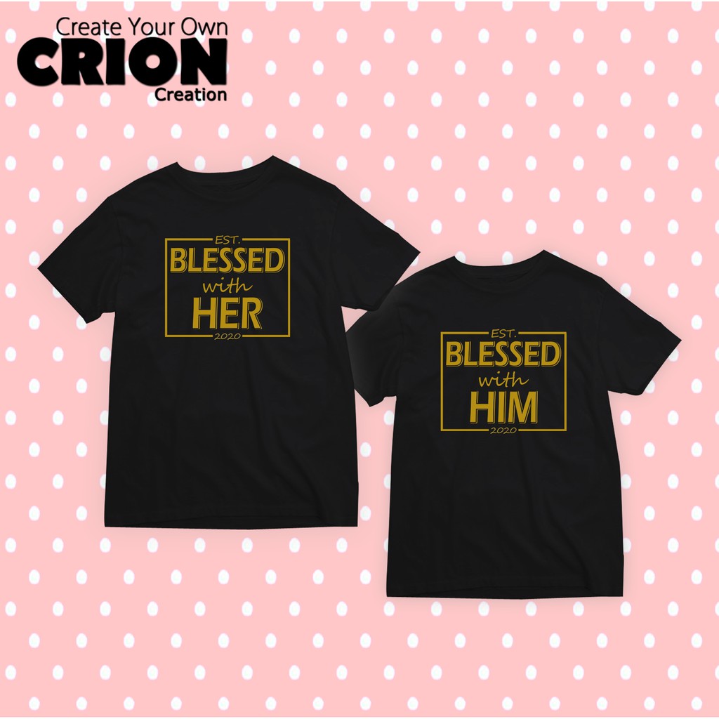 Kaos Couple - Blessed With Her/Him - Bisa Custom Tahun - By Crion