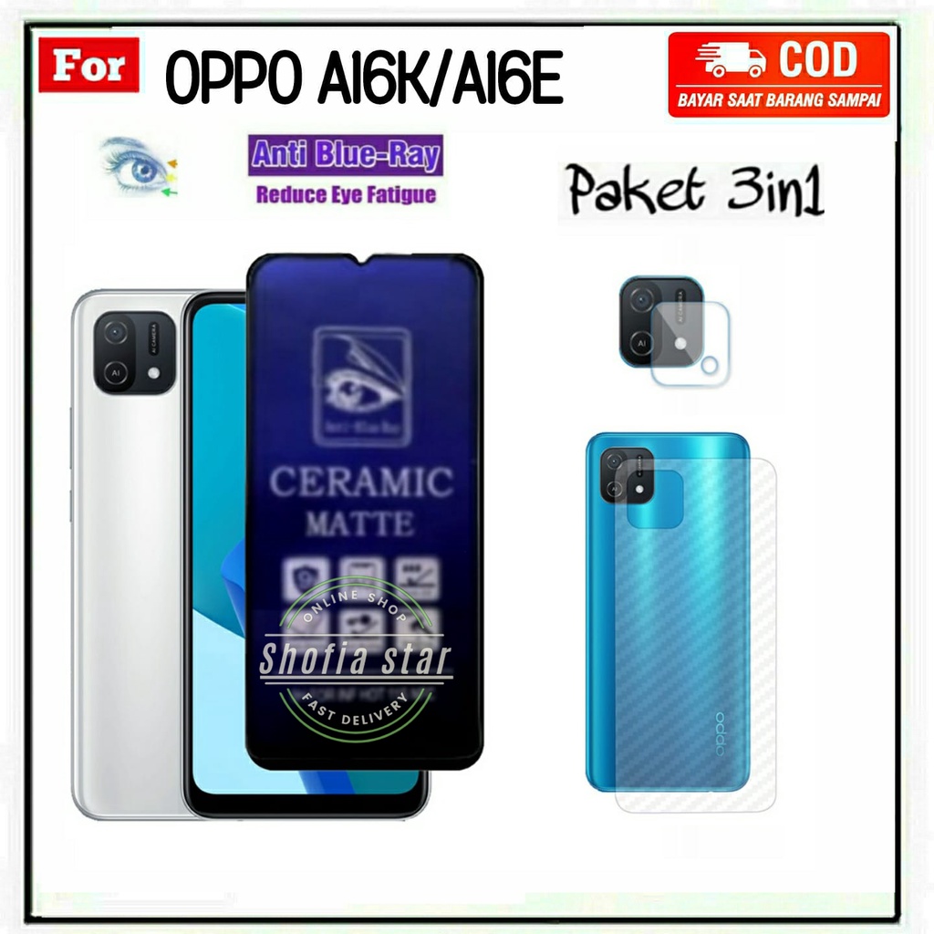 3IN1 TEMPERED GLASS CERAMIC BLUE LIGHT OPPO A16K A16E A76 A96 ANTI RADIASI KACA FULL COVER