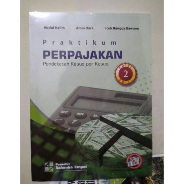 

Praktikum Perpajakan:Pendekatan Kasus per Kasus (e2)/Prof. Abdul Halim,dkk