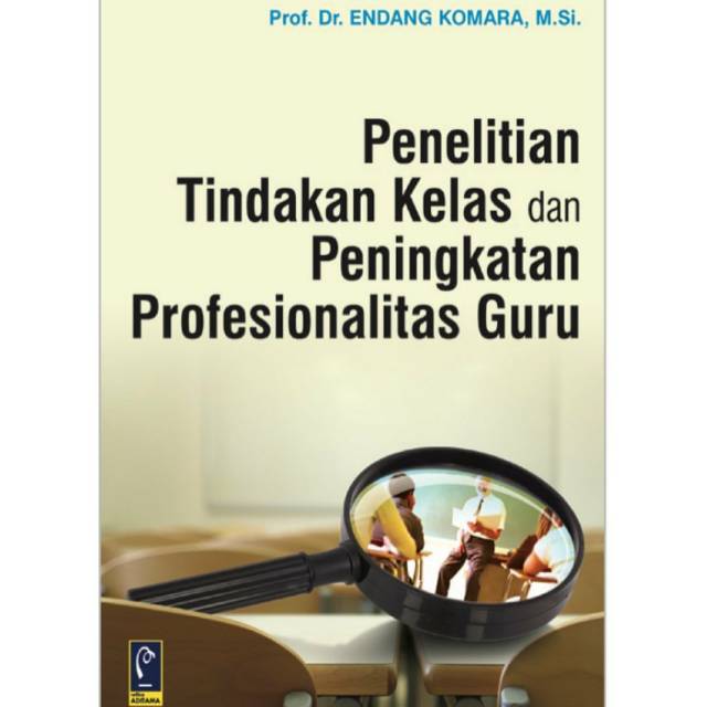 

PENELITIAN TINDAKAN KELAS DAN PENINGKATAN PROFESIONALITAS GURU.