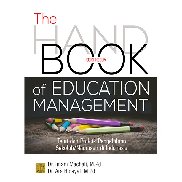 

The Handbook Of Education Management (Teori dan Praktik Pengelolaan Sekolah/Madrasah di Indonesia