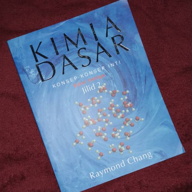 [ORI] Kimia Dasar Konsep-konsep Inti Edisi Ketiga Jilid 2 oleh Raymond Chang (ASLI)