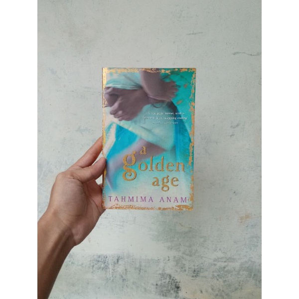 Novel Import A Golden Age - Tahmima Anam (Original)