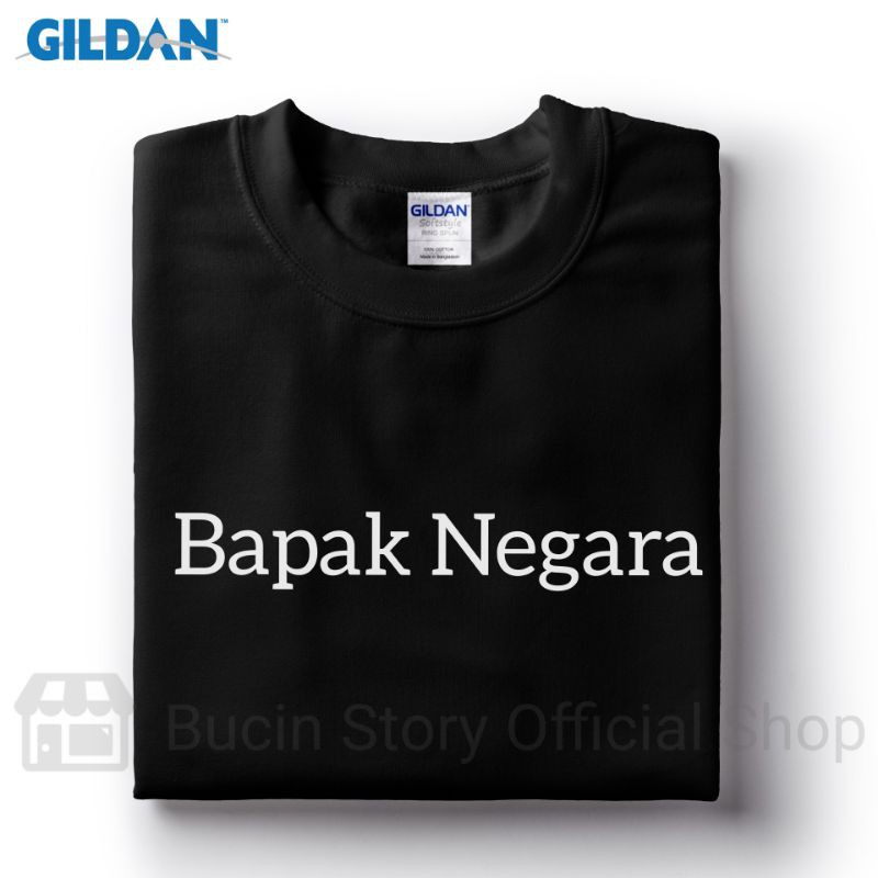 Kaos Custom Tulisan Suka-suka BAPAK NEGARA Baju Ambyar Original Gildan Pakaian Kualitas Premium