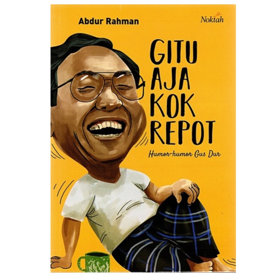 Gitu Aja Kok Repot Humor Humor Gus Dur
