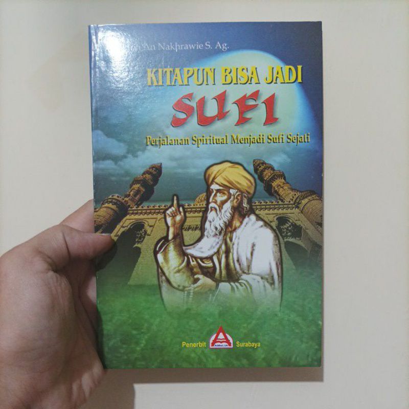 Perjalanan Spiritual Sufi - Kitapun Bisa Jadi Sufi