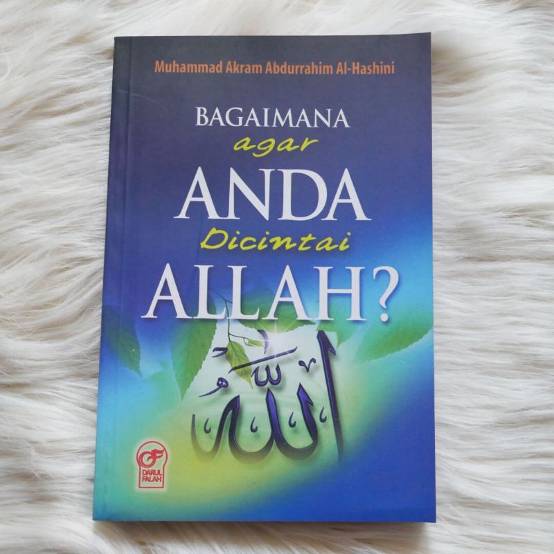 BAGAIMANA ANDA AGAR DICINTAI ALLAH