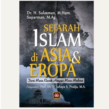 Sejarah Islam Di Asia Dan Eropa Dari Masa Klasik Hingga Masa Modern - Sulasman - PS