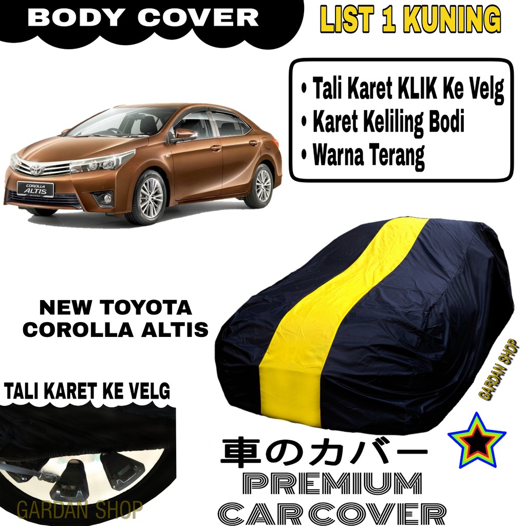 Body Cover NEW TOYOTA COROLLA ALTIS List Sing  KUNING Sarung Mobil Penutup Altis PREMIUM