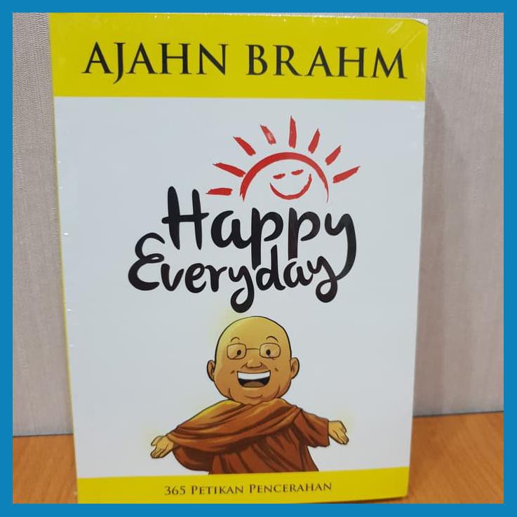 HAPPY EVERYDAY (AJAHN BRAHM)