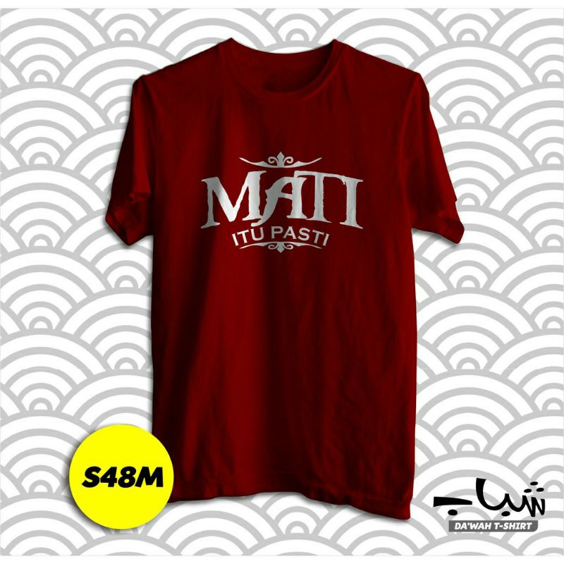 Ahadstoreofficial - Mati Itu Pasti - Cotton Combed 30s - Kaos Ceramah - Tshirt Muslim - S48M
