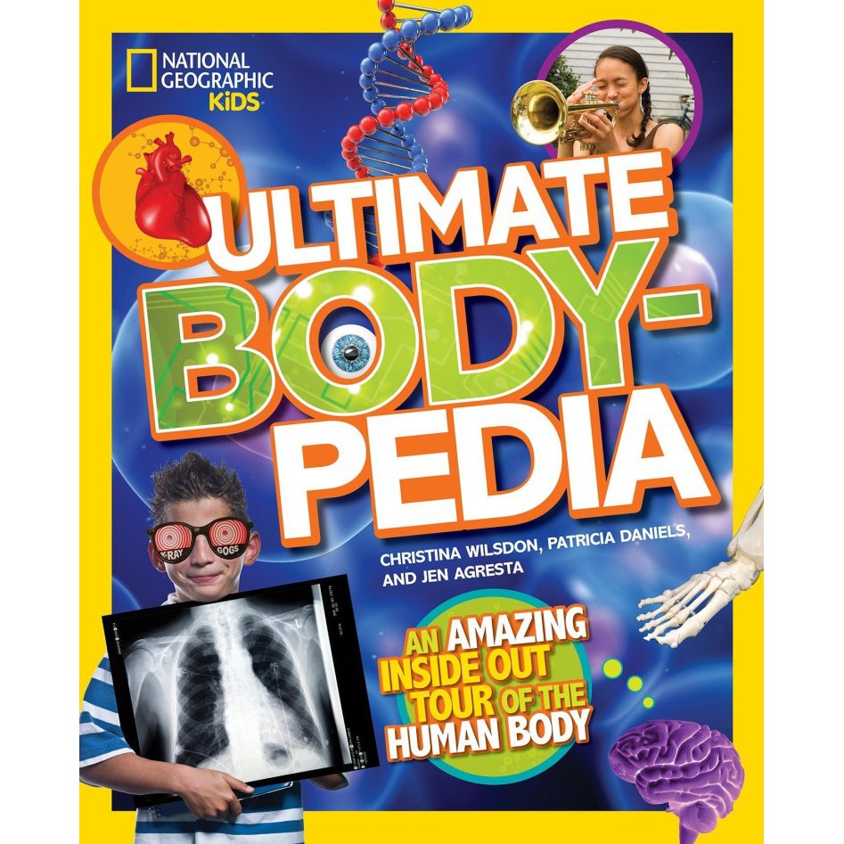 National Geographic Kids Ultimate Bodypedia : An Amazing Inside-out Tour of the Human Body