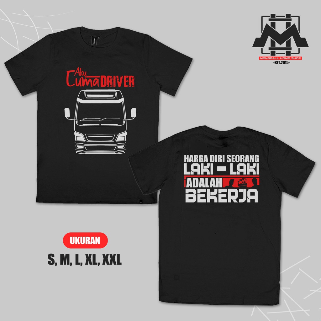 Kaos Driver Aku Cuma Driver Isuzu Elf dan Harga Diri Laki Laki Adalah Bekerja Cotton Combed 30S