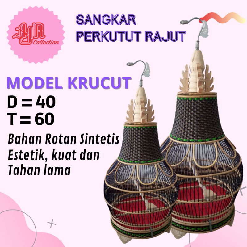 AJR SANGKAR PERKUTUT SANGKAR RAJUT SANGKAR ROTAN