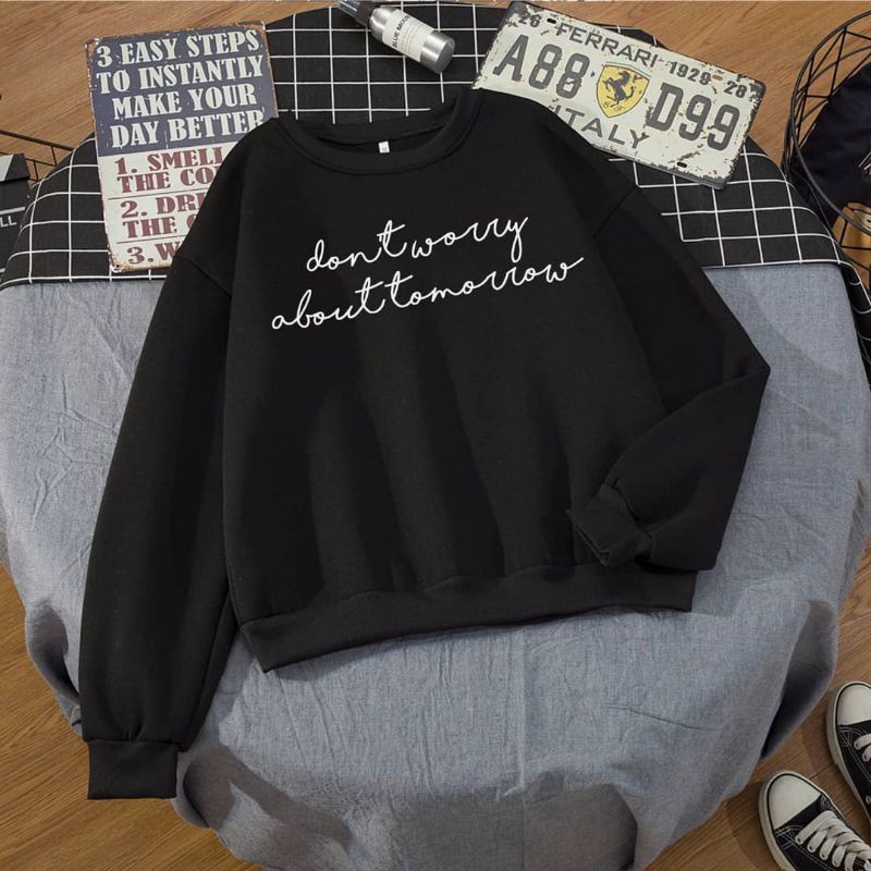 Dont Worry About Tomorrow // Sweater Hoodie Fleece